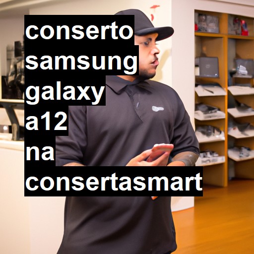 Conserto em Samsung Galaxy A12 | Veja o preço