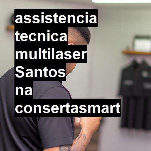 Assistência Técnica multilaser  em Santos |  R$ 99,00 (a partir)