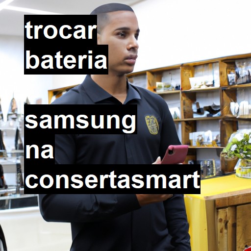 Trocar bateria Samsung  |  R$ 99,00 (a partir)