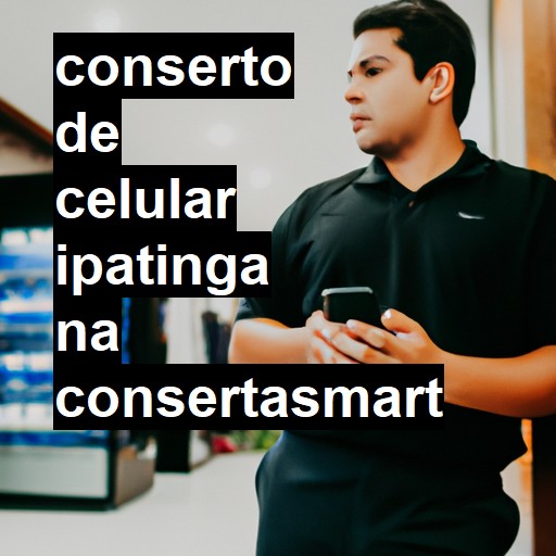 Conserto de Celular em Ipatinga - R$ 99,00
