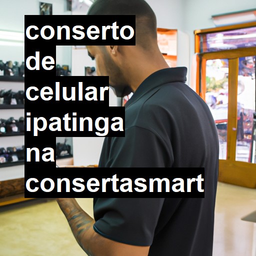 Conserto de Celular em Ipatinga - R$ 99,00