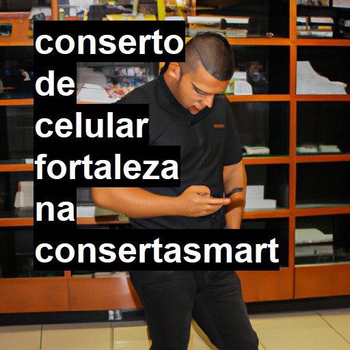 Conserto de Celular em Fortaleza - R$ 99,00