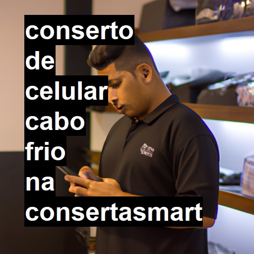 Conserto de Celular em Cabo Frio - R$ 99,00