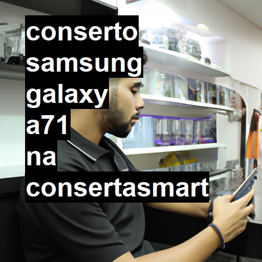 Conserto em Samsung Galaxy A71 | Veja o preço