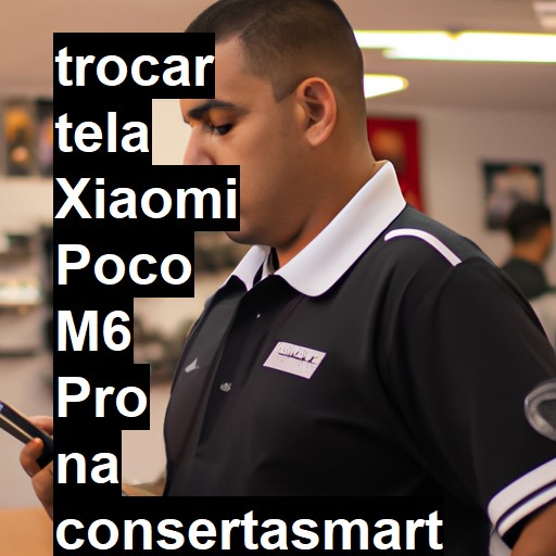 TROCAR TELA XIAOMI POCO M6 PRO | Veja o preço