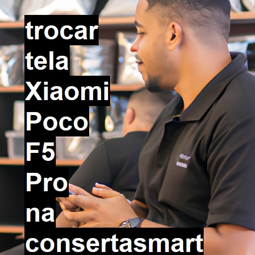 TROCAR TELA XIAOMI POCO F5 PRO | Veja o preço