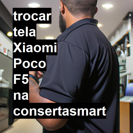 TROCAR TELA XIAOMI POCO F5 | Veja o preço