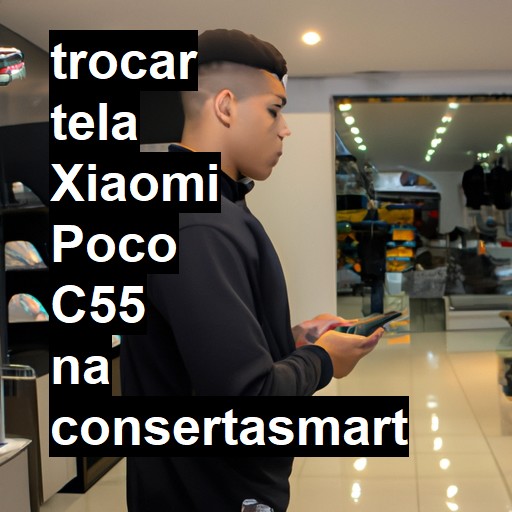 TROCAR TELA XIAOMI POCO C55 | Veja o preço