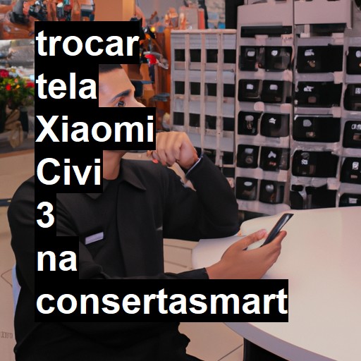 TROCAR TELA XIAOMI CIVI 3 | Veja o preço