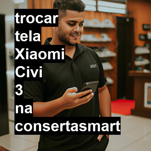 TROCAR TELA XIAOMI CIVI 3 | Veja o preço