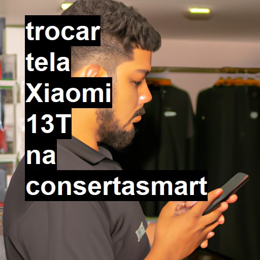 TROCAR TELA XIAOMI 13T | Veja o preço