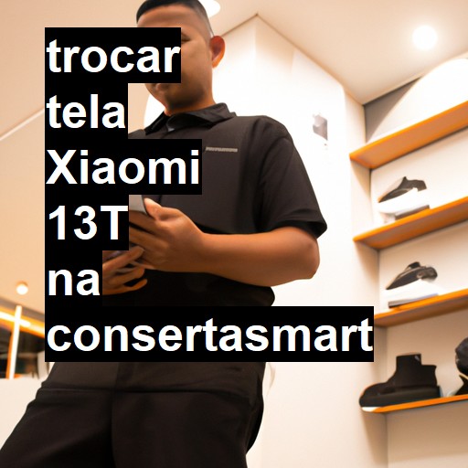 TROCAR TELA XIAOMI 13T | Veja o preço