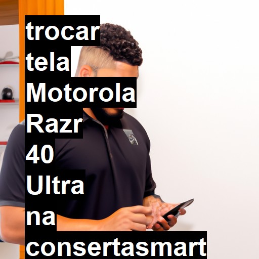 TROCAR TELA MOTOROLA RAZR 40 ULTRA | Veja o preço