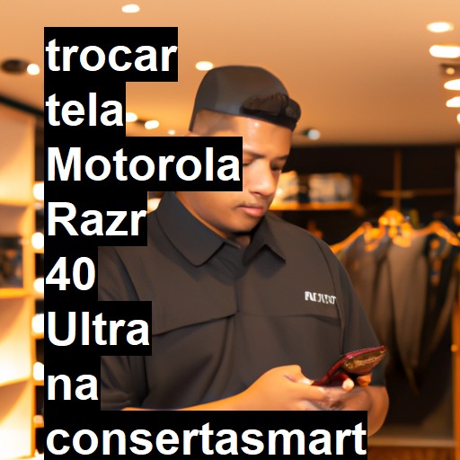 TROCAR TELA MOTOROLA RAZR 40 ULTRA | Veja o preço