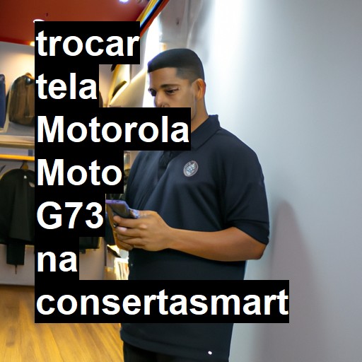 TROCAR TELA MOTOROLA MOTO G73 | Veja o preço