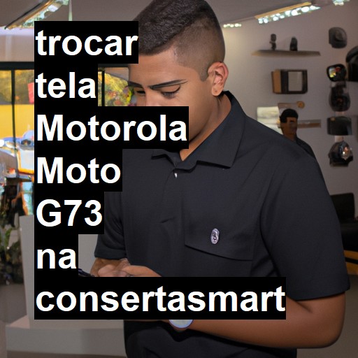 TROCAR TELA MOTOROLA MOTO G73 | Veja o preço