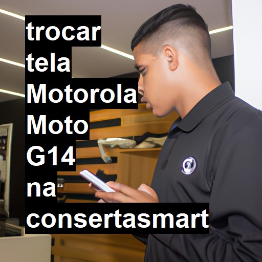 TROCAR TELA MOTOROLA MOTO G14 | Veja o preço