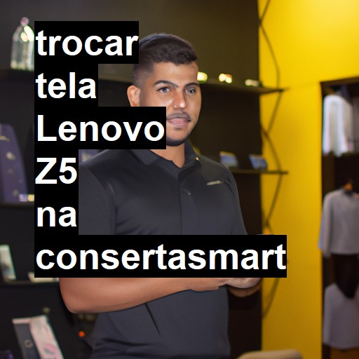 TROCAR TELA LENOVO Z5 | Veja o preço