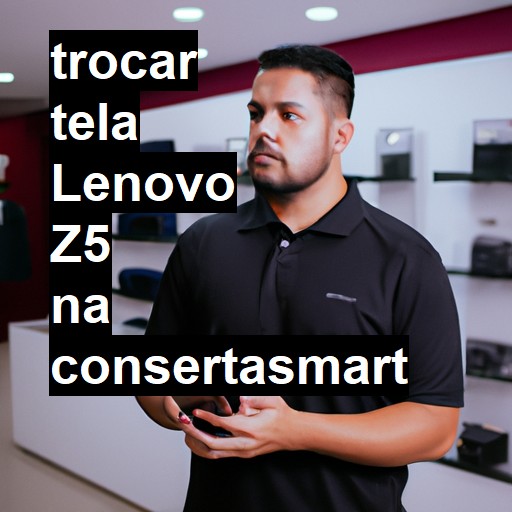 TROCAR TELA LENOVO Z5 | Veja o preço