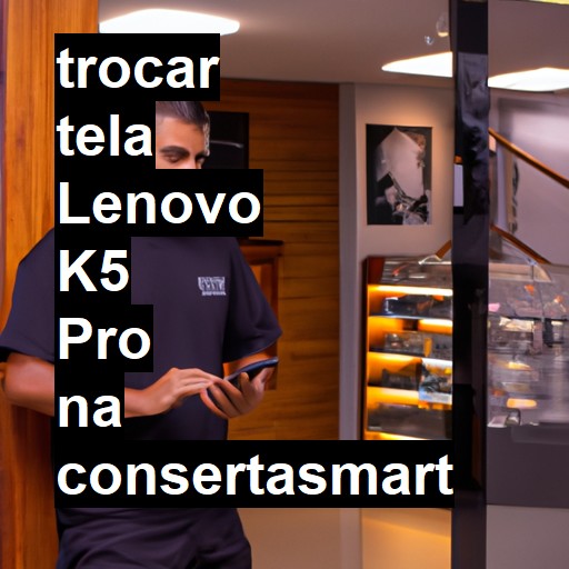 TROCAR TELA LENOVO K5 PRO | Veja o preço