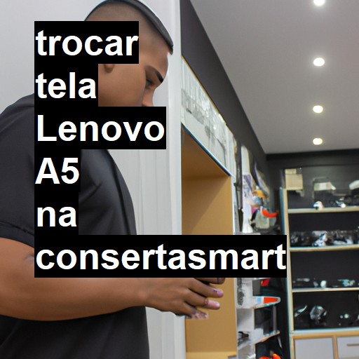 TROCAR TELA LENOVO A5 | Veja o preço