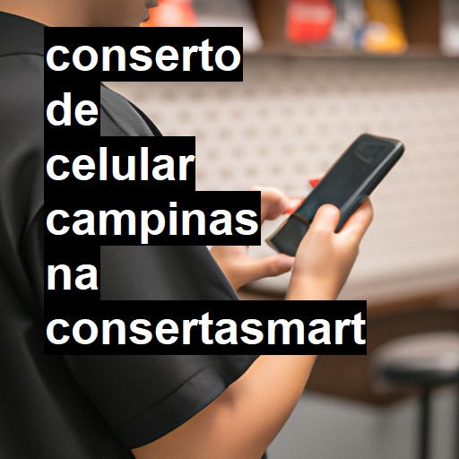 Conserto de Celular em Campinas - R$ 99,00