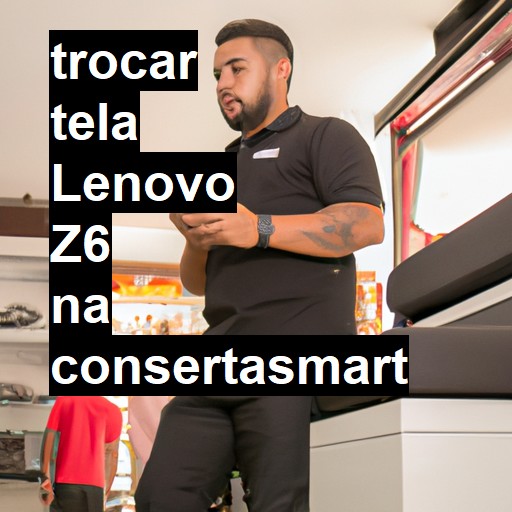 TROCAR TELA LENOVO Z6 | Veja o preço