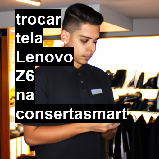 TROCAR TELA LENOVO Z6 | Veja o preço