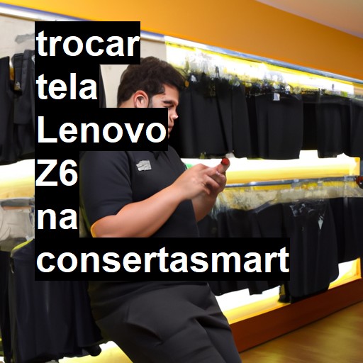 TROCAR TELA LENOVO Z6 | Veja o preço