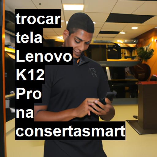 TROCAR TELA LENOVO K12 PRO | Veja o preço