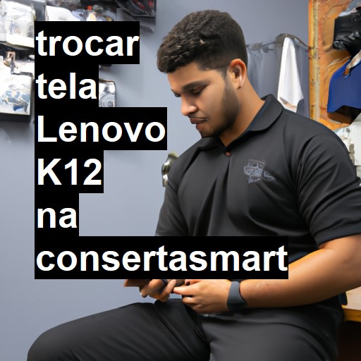 TROCAR TELA LENOVO K12 | Veja o preço