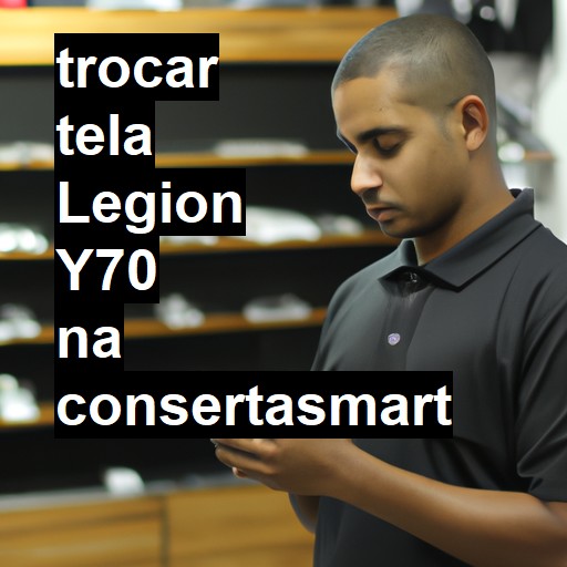 TROCAR TELA LEGION Y70 | Veja o preço