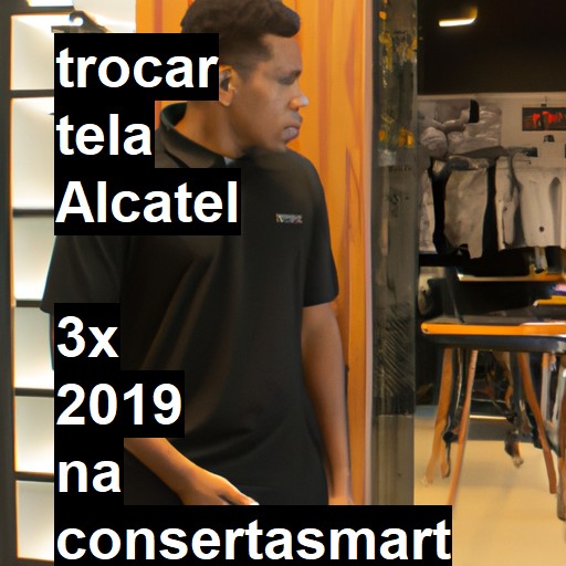 TROCAR TELA ALCATEL  3X 2019 | Veja o preço