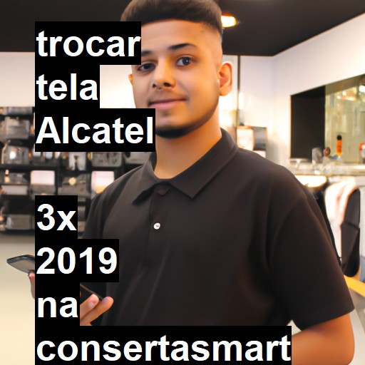 TROCAR TELA ALCATEL  3X 2019 | Veja o preço