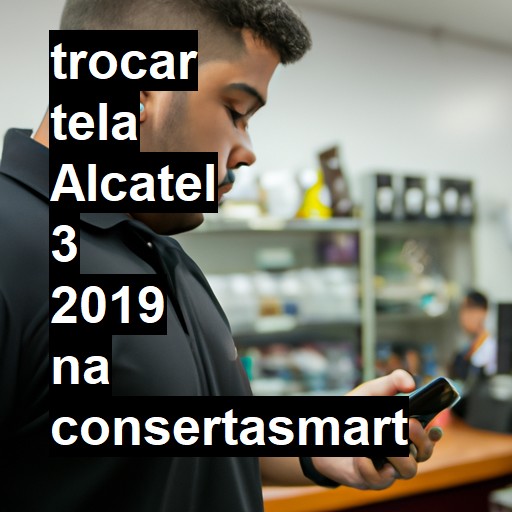 TROCAR TELA ALCATEL 3 2019 | Veja o preço