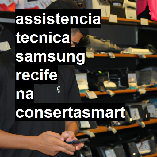 Assistência Técnica Samsung  em Recife |  R$ 99,00 (a partir)