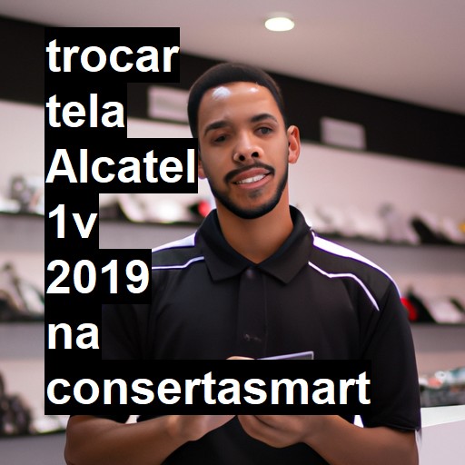 TROCAR TELA ALCATEL 1V 2019 | Veja o preço