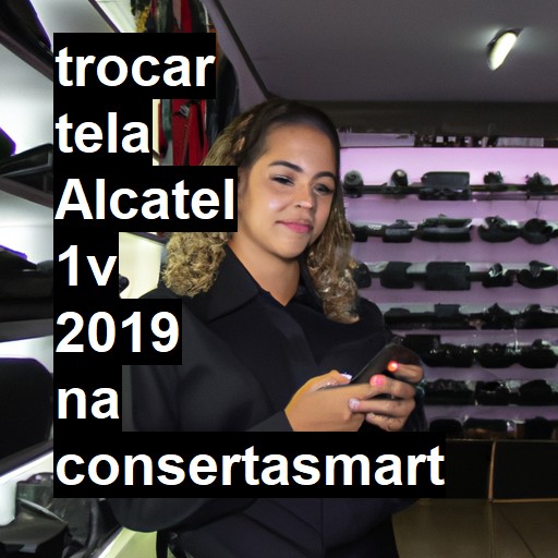 TROCAR TELA ALCATEL 1V 2019 | Veja o preço