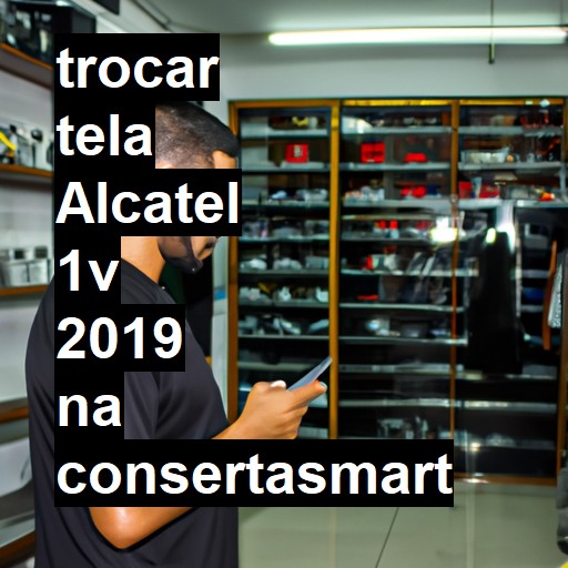 TROCAR TELA ALCATEL 1V 2019 | Veja o preço