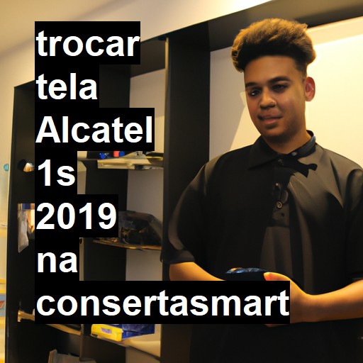 TROCAR TELA ALCATEL 1S 2019 | Veja o preço