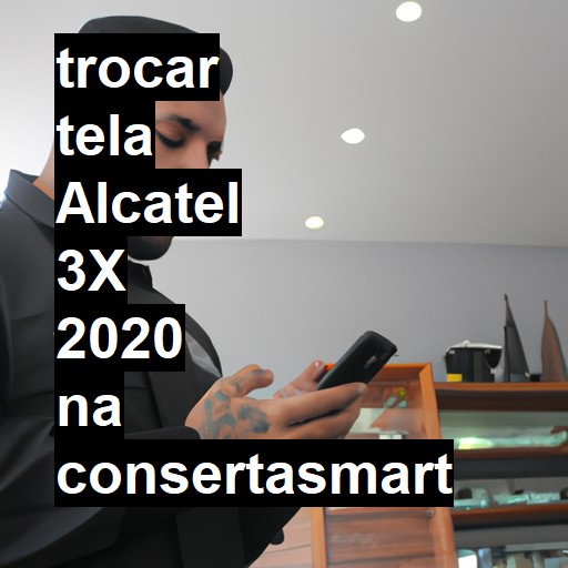 TROCAR TELA ALCATEL 3X 2020 | Veja o preço