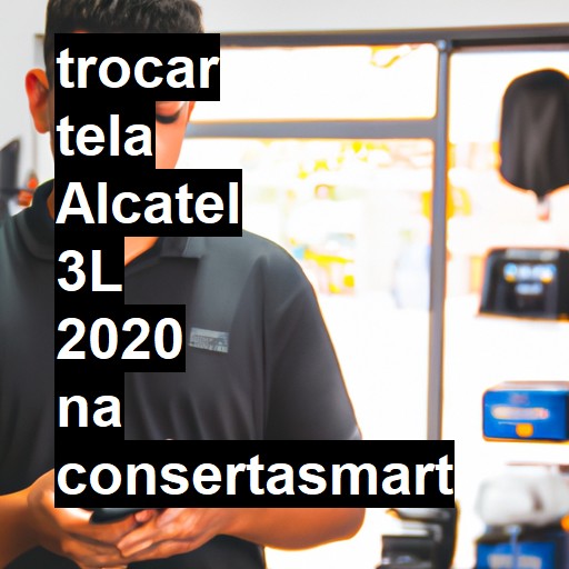 TROCAR TELA ALCATEL 3L 2020 | Veja o preço
