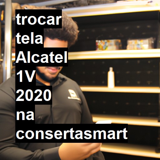TROCAR TELA ALCATEL 1V 2020 | Veja o preço