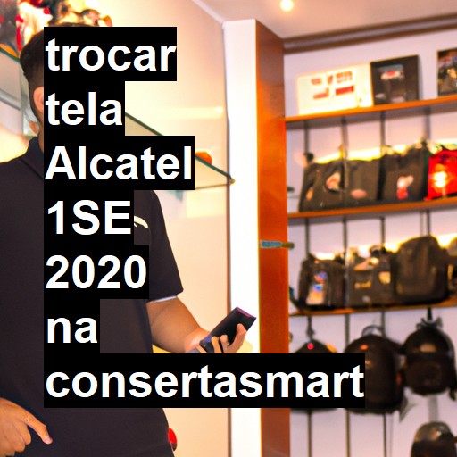 TROCAR TELA ALCATEL 1SE 2020 | Veja o preço