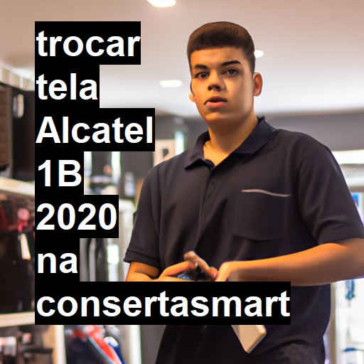 TROCAR TELA ALCATEL 1B 2020 | Veja o preço