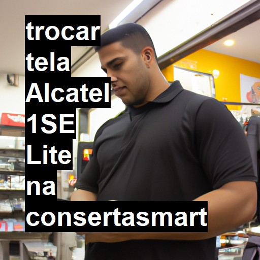 TROCAR TELA ALCATEL 1SE LITE | Veja o preço