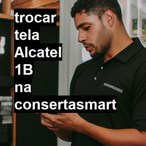 TROCAR TELA ALCATEL 1B | Veja o preço