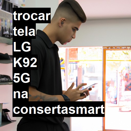 TROCAR TELA LG K92 5G | Veja o preço