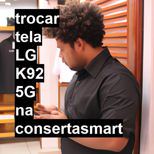 TROCAR TELA LG K92 5G | Veja o preço