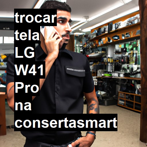 TROCAR TELA LG W41 PRO | Veja o preço